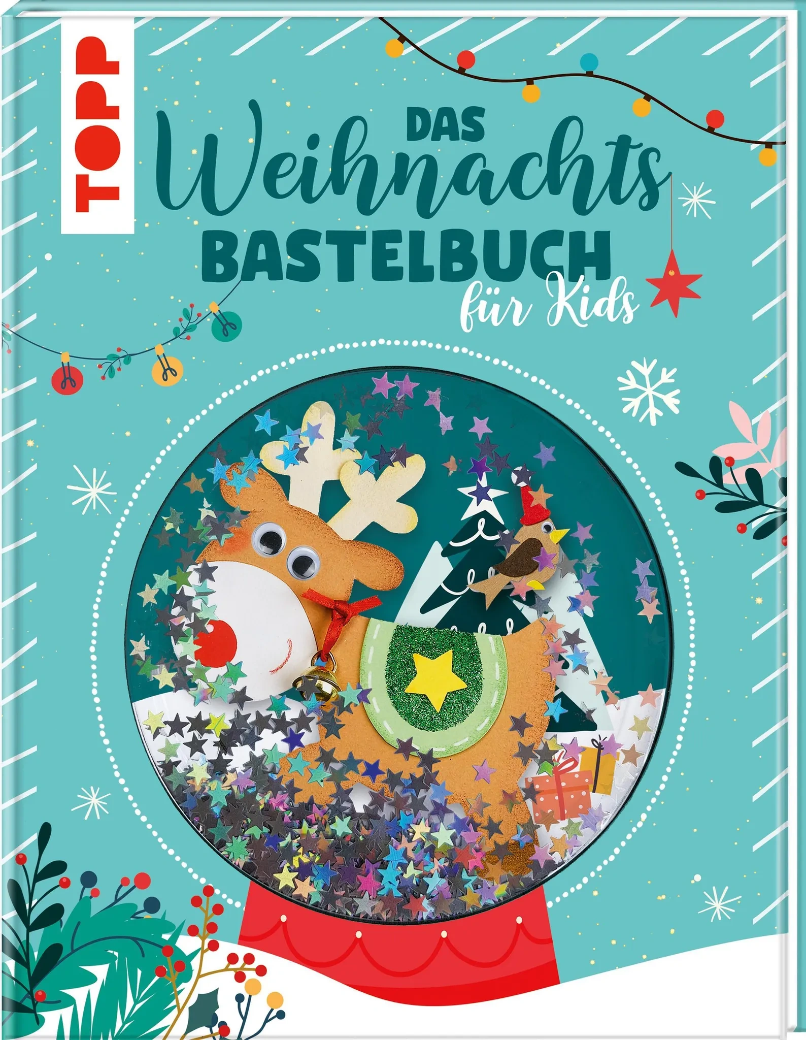 Das Weihnachtsbastelbuch für Kids – Festliche Bastelideen